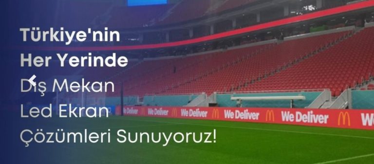 LED Ekran Teknolojisi ile Reklamda Devrim: Dış Mekan LED Ekran ve LED Poster Kullanımı