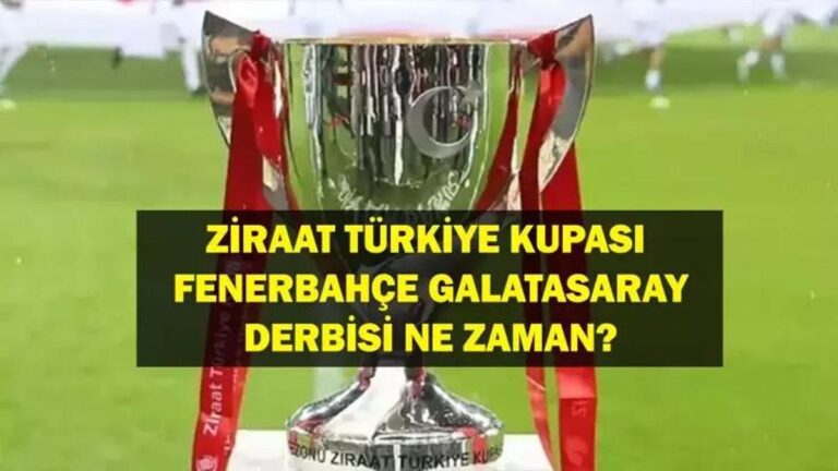 Fenerbahce Galatasaray Türkiye kupası maçı ne zaman? Ziraat Türkiye Kupası Fenerbahce Galataray Maç hangi kanalda yayınlanacak?